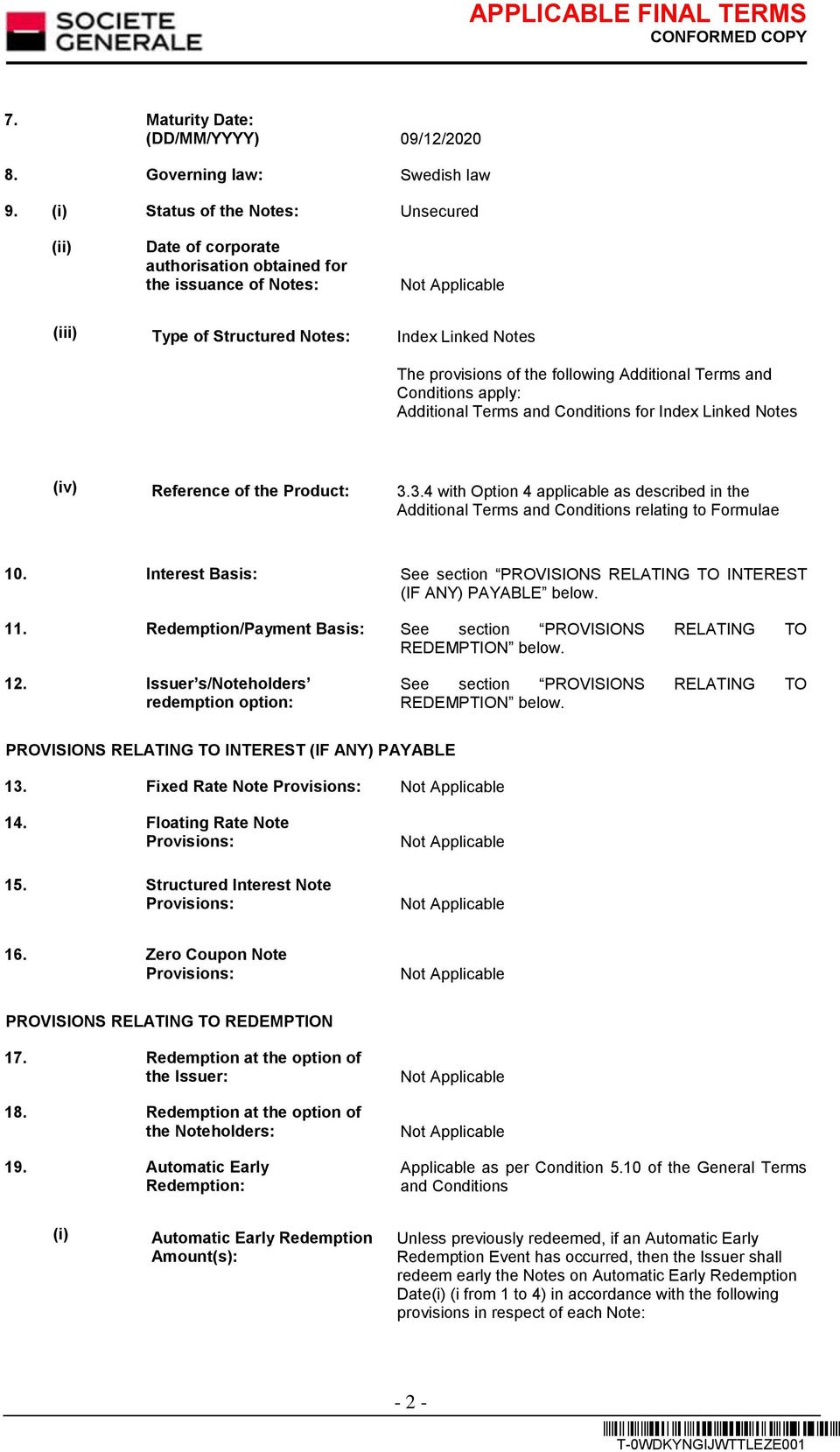 Additional Terms and Conditions apply: Additional Terms and Conditions for Index Linked Notes (iv) Reference of the Product: 3.