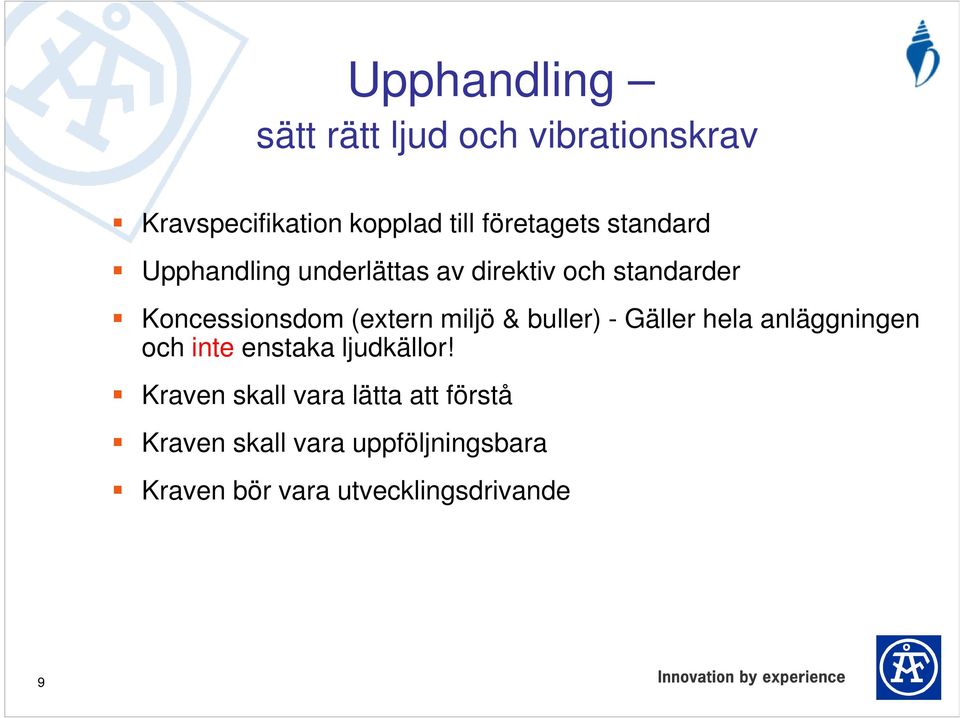 miljö & buller) - Gäller hela anläggningen och inte enstaka ljudkällor!