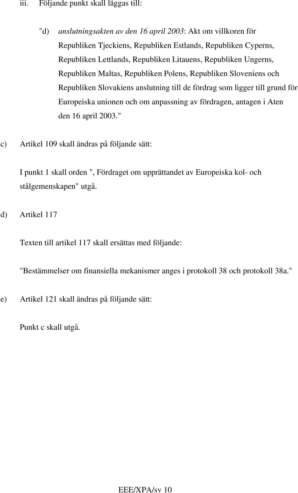 anpassning av fördragen, antagen i Aten den 16 april 2003.