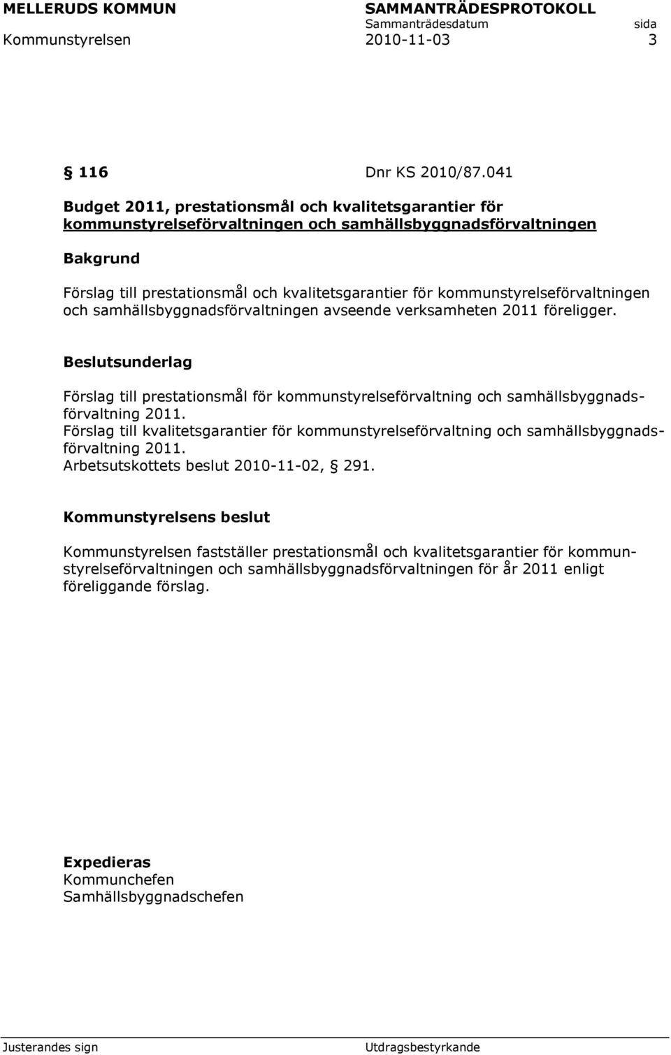 kommunstyrelseförvaltningen och samhällsbyggnadsförvaltningen avseende verksamheten 2011 föreligger.