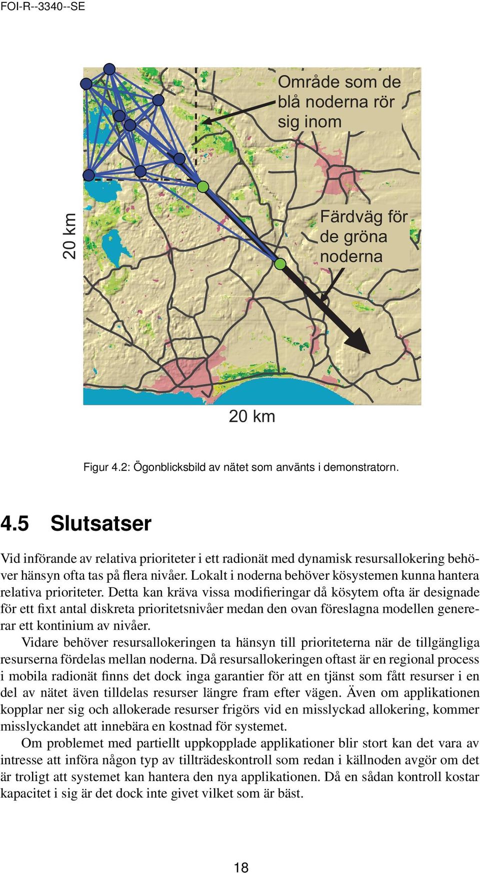 Lokalt i noderna behöver kösystemen kunna hantera relativa prioriteter.