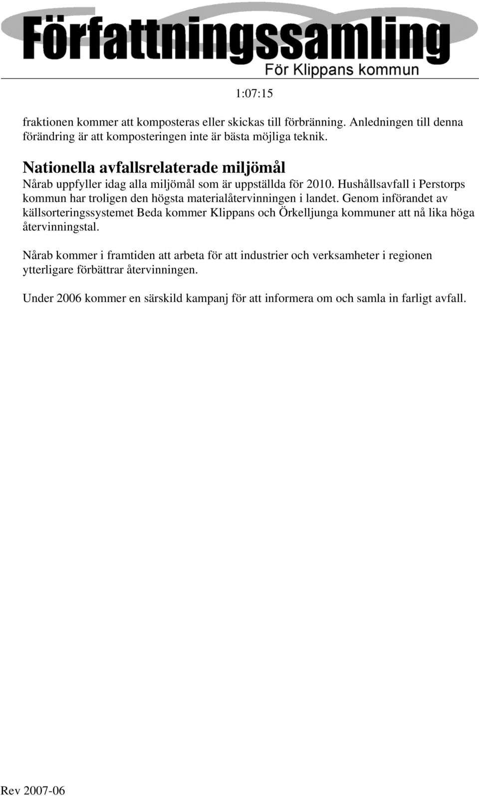 Hushållsavfall i Perstorps kommun har troligen den högsta materialåtervinningen i landet.