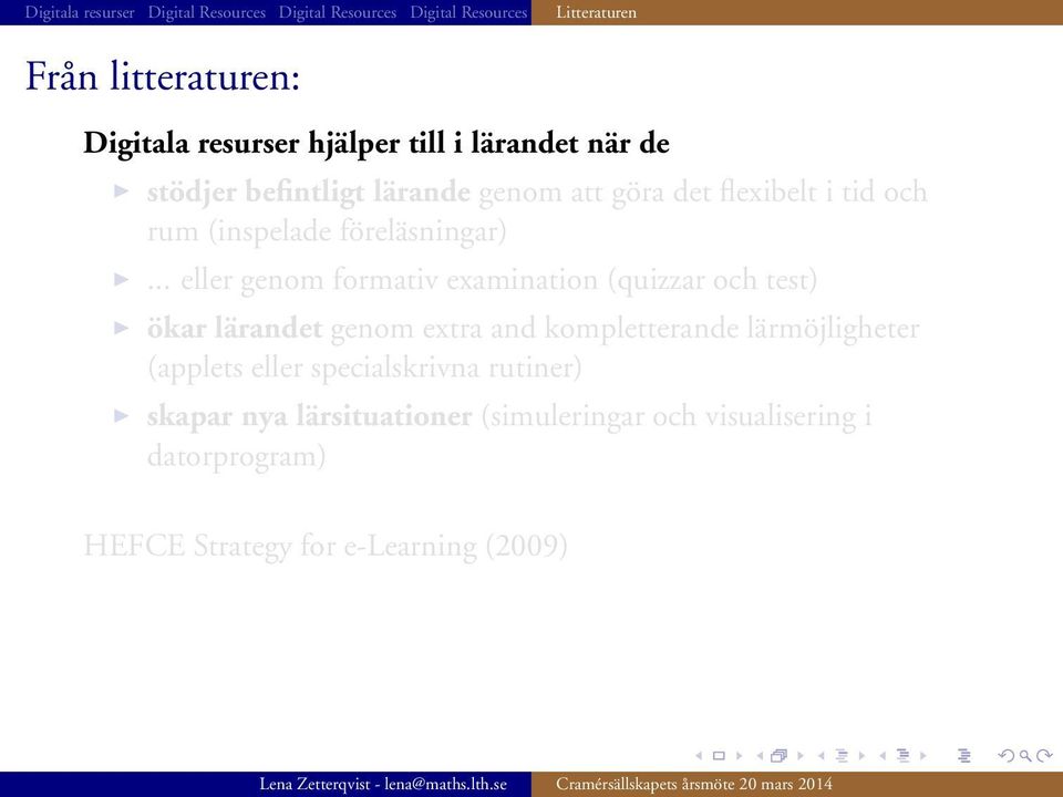 .. eller genom formativ examination (quizzar och test) ökar lärandet genom extra and kompletterande