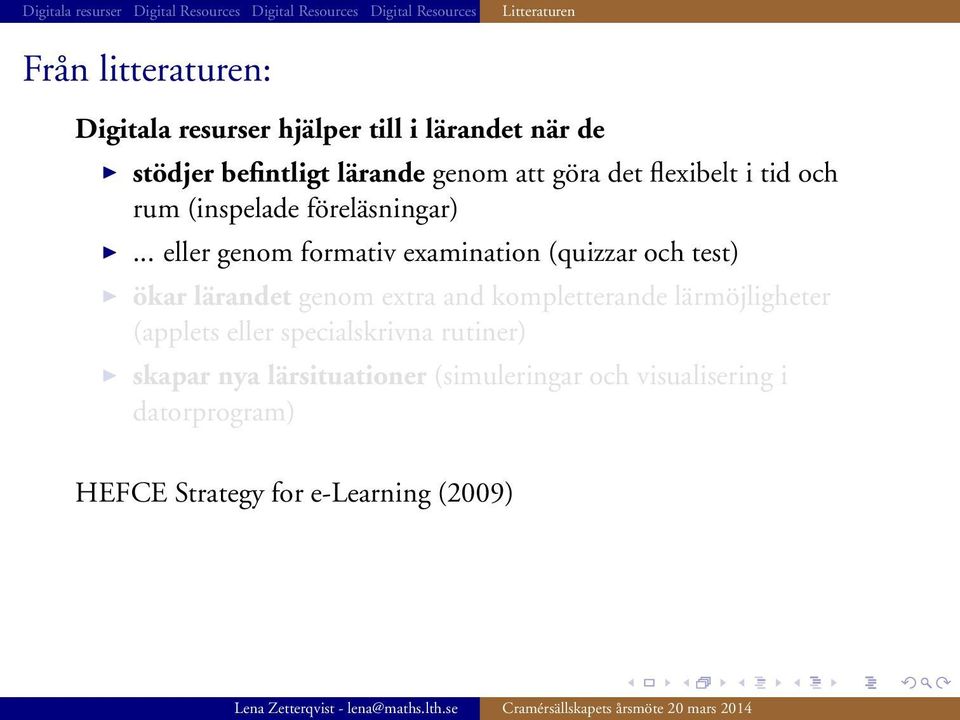 .. eller genom formativ examination (quizzar och test) ökar lärandet genom extra and kompletterande