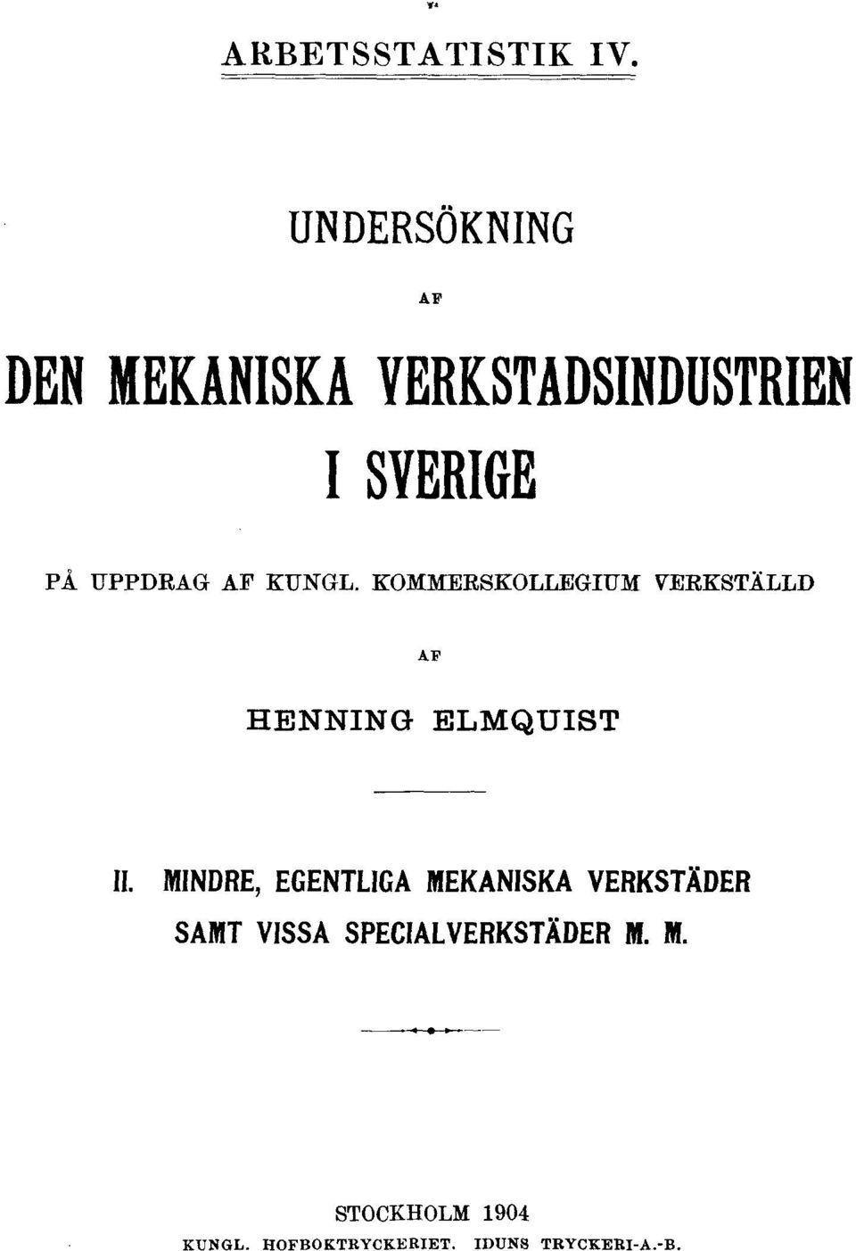 AF KUNGL. KOMMERSKOLLEGIUM VERKSTÄLLD AF HENNING ELMQUIST II.