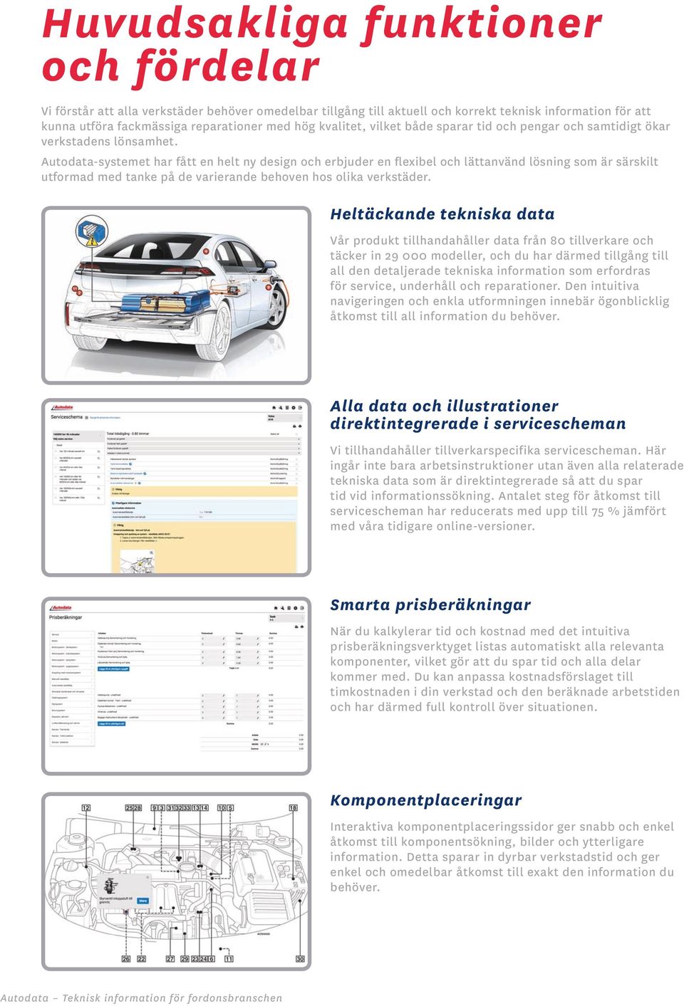 Autodata-systemet har fått en helt ny design och erbjuder en flexibel och lättanvänd lösning som är särskilt utformad med tanke på de varierande behoven hos olika verkstäder.