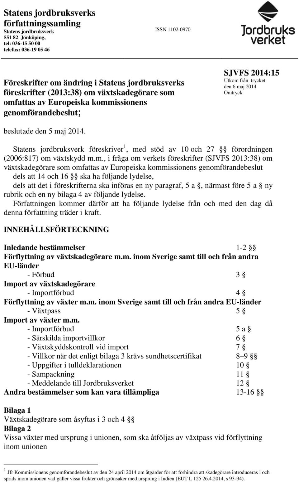 Statens jordbruksverk föreskriver 1, me