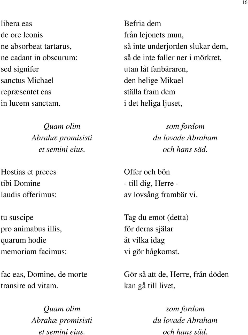 Quam olim Abrahæ promisisti et semini eius.