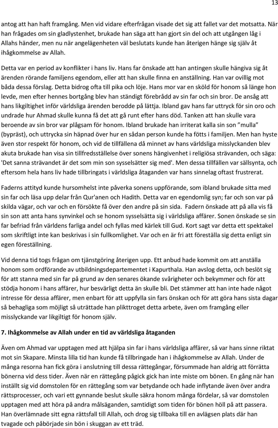 ihågkommelse av Allah. Detta var en period av konflikter i hans liv.
