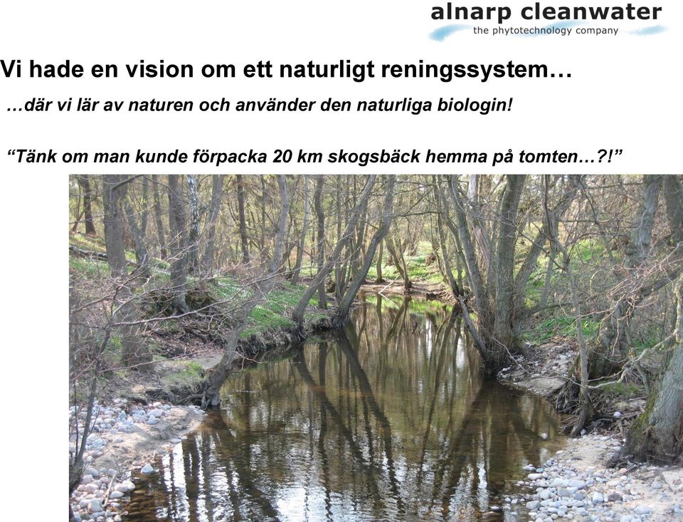 använder den naturliga biologin!