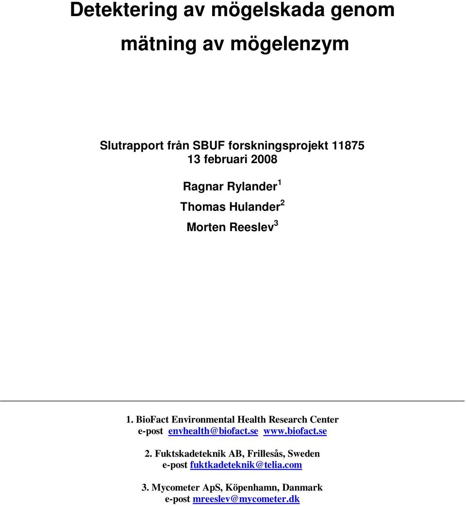 BioFact Environmental Health Research Center e-post envhealth@biofact.se www.biofact.se 2.