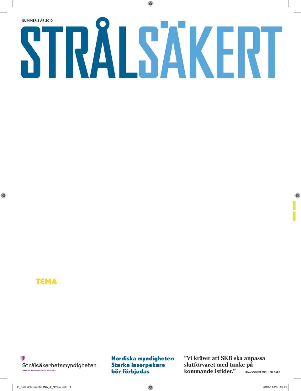 östhammar planerar för att ta emot avfallet nordiska myndigheter: starka laserpekare bör förbjudas C_hela dokumentet