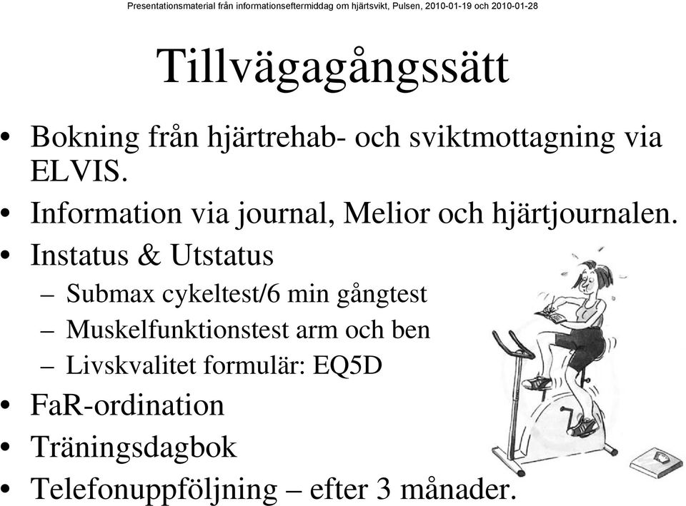 Instatus & Utstatus Submax cykeltest/6 min gångtest Muskelfunktionstest arm