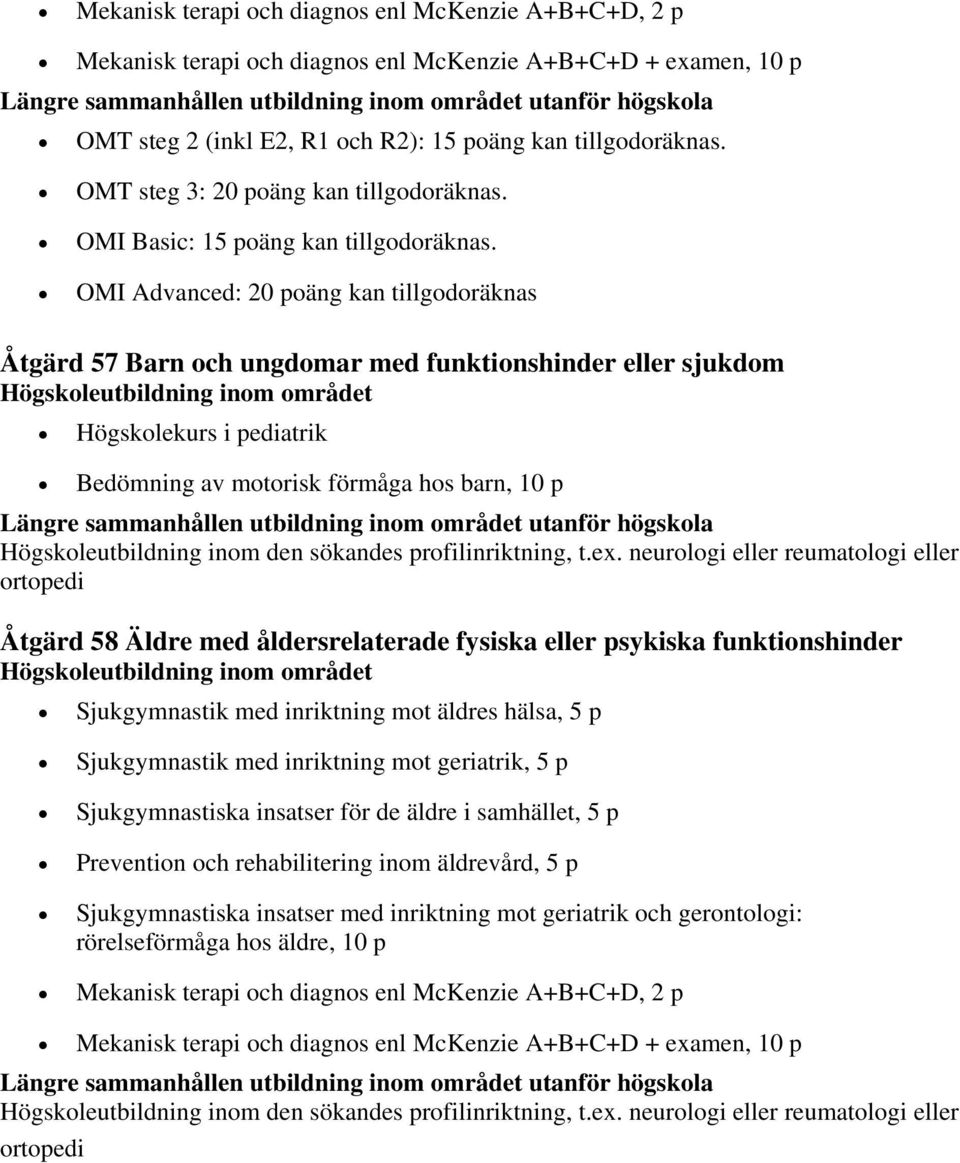 den sökandes profilinriktning, t.ex.