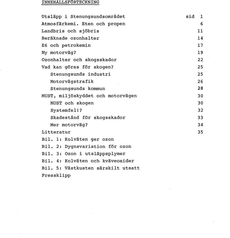 Stenungsunds industri Motorvägstrafik Stenungsunds kommun MUST, miljöskyddet och motorvägen MUST och skogen Systemfel!