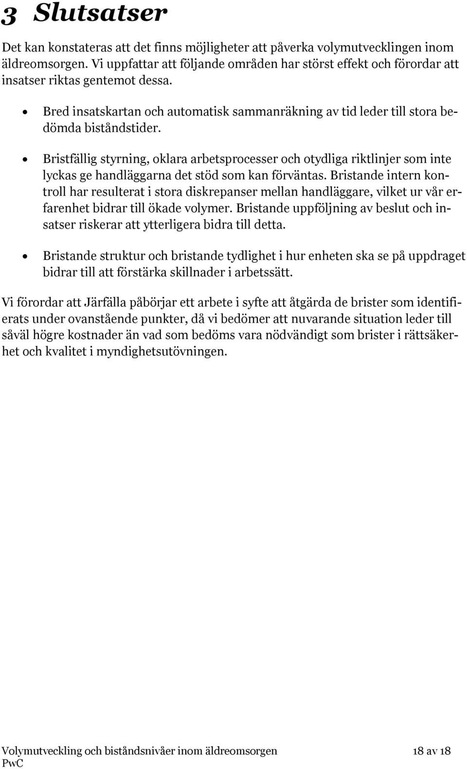 Bristfällig styrning, oklara arbetsprocesser och otydliga riktlinjer som inte lyckas ge handläggarna det stöd som kan förväntas.