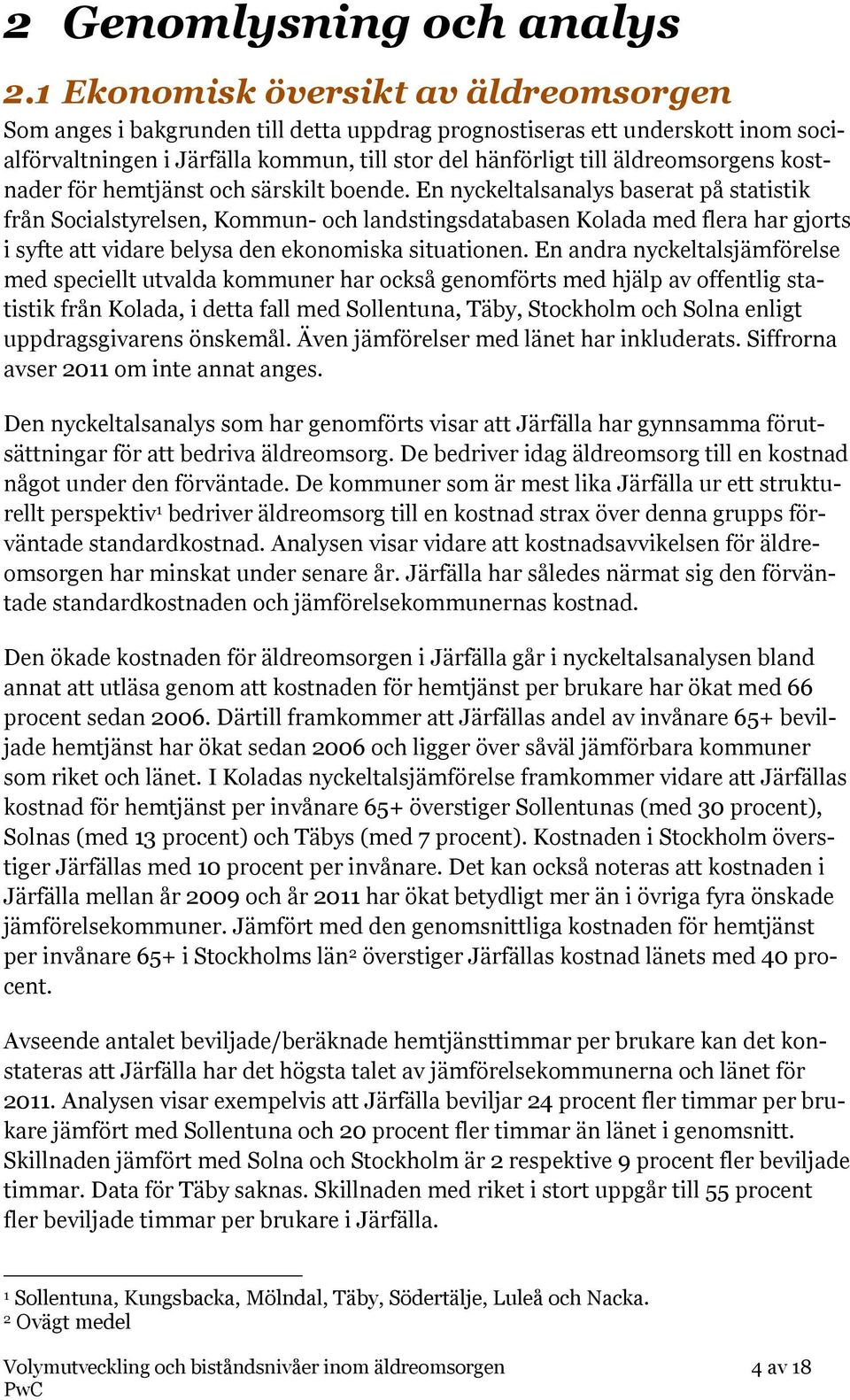 kostnader för hemtjänst och särskilt boende.