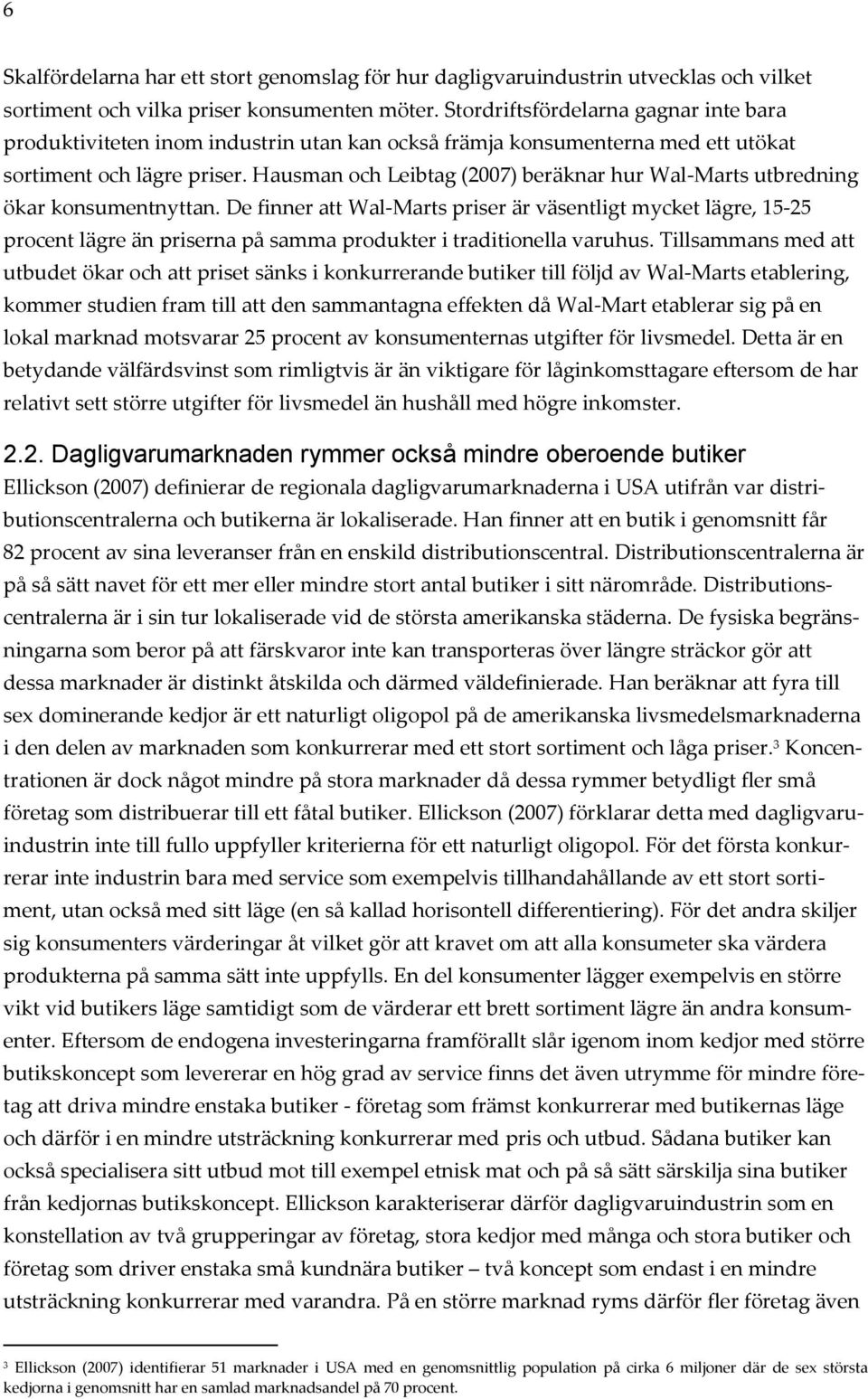 Hausman och Leibtag (2007) beräknar hur Wal-Marts utbredning ökar konsumentnyttan.