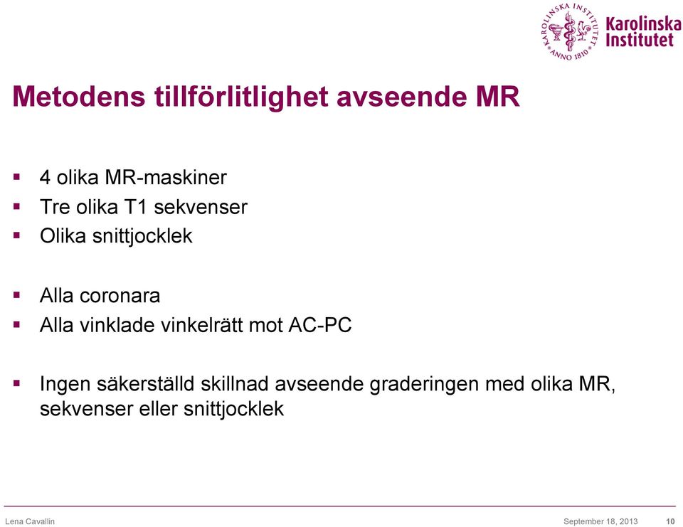 vinkelrätt mot AC-PC Ingen säkerställd skillnad avseende graderingen