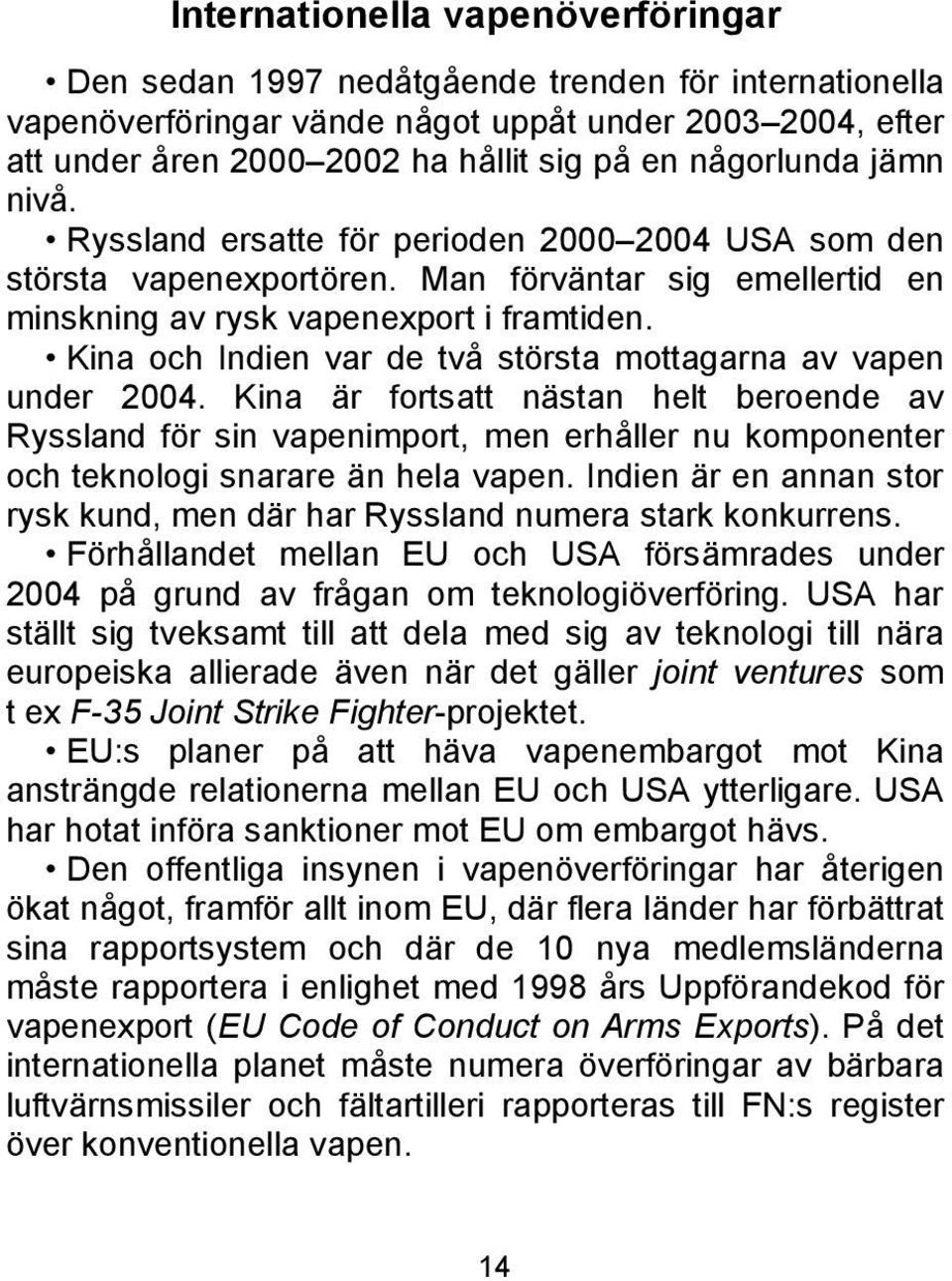 Kina och Indien var de två största mottagarna av vapen under 2004.