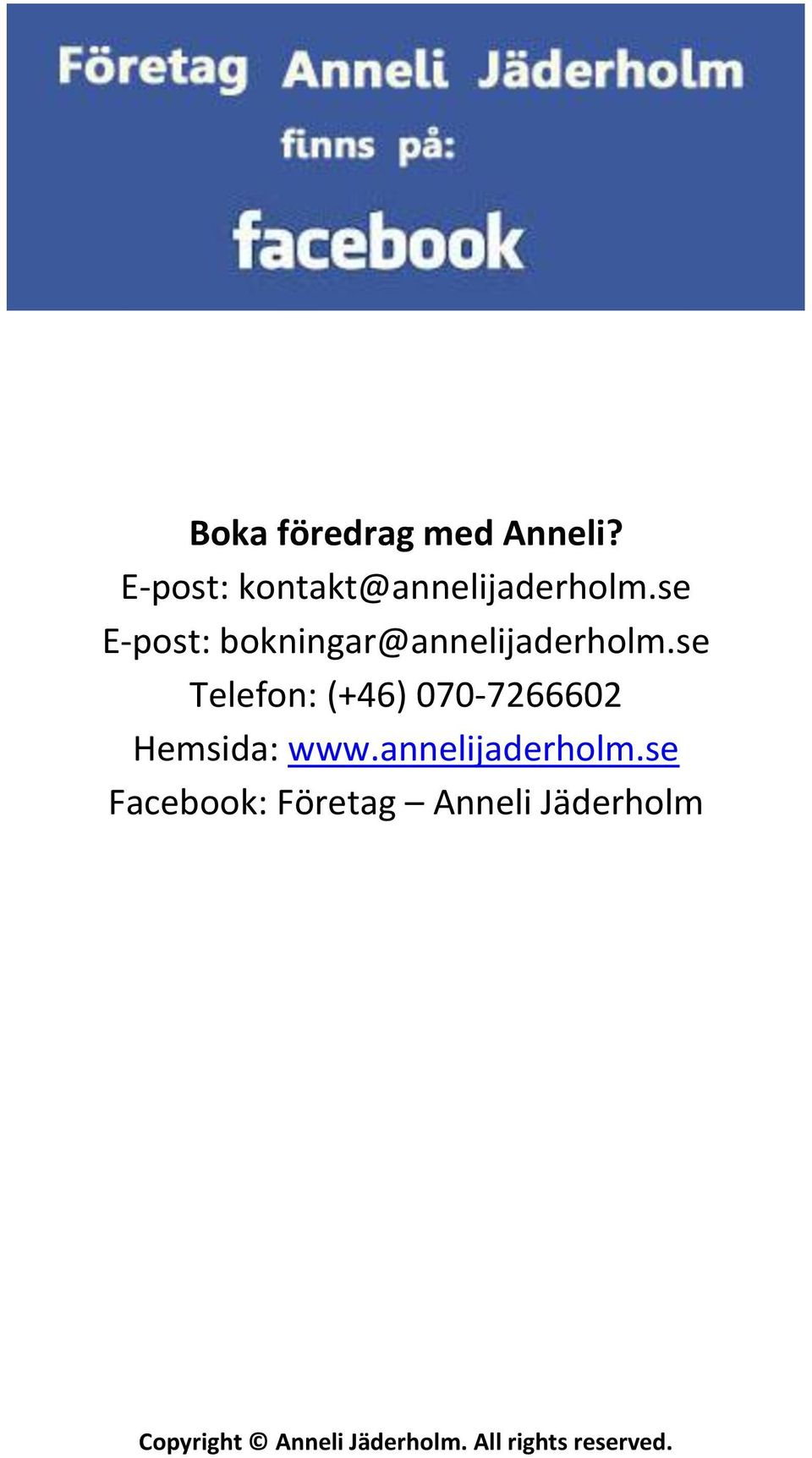 se Telefon: (+46) 070-7266602 Hemsida: www.annelijaderholm.