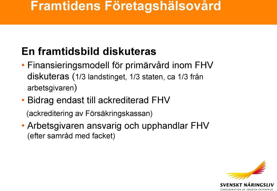 arbetsgivaren) Bidrag endast till ackrediterad FHV (ackreditering av