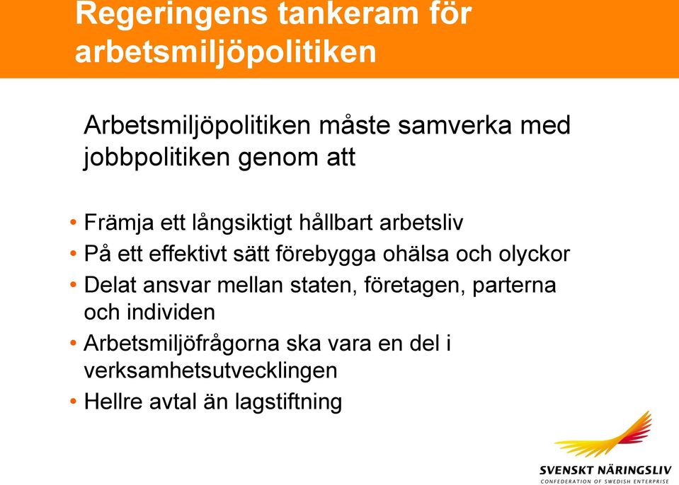 förebygga ohälsa och olyckor Delat ansvar mellan staten, företagen, parterna och