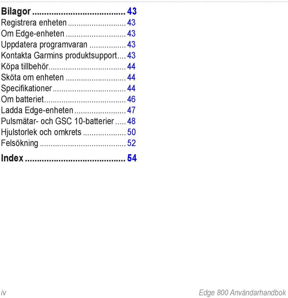 .. 44 Specifikationer... 44 Om batteriet... 46 Ladda Edge-enheten.