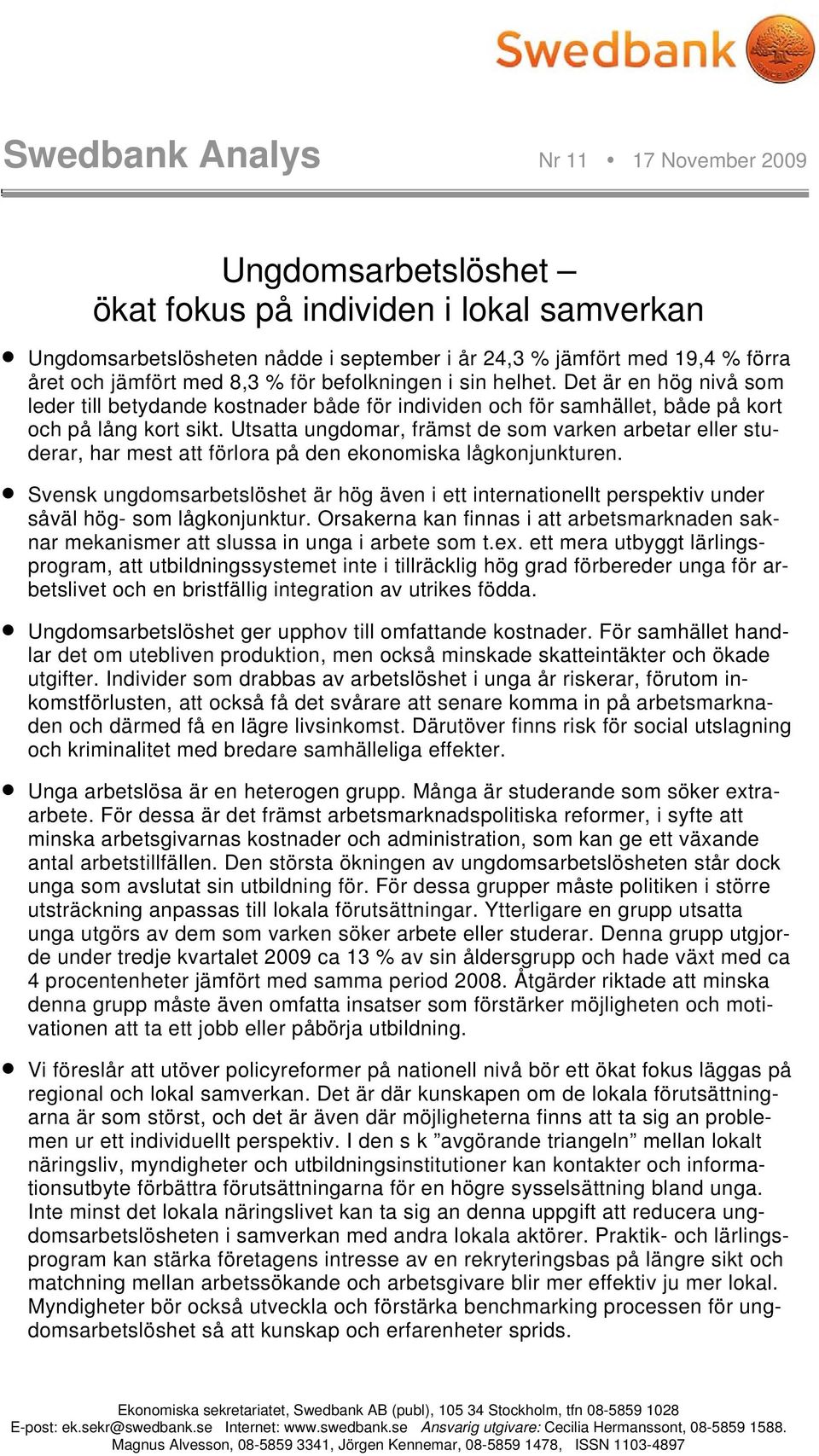 Utsatta ungdomar, främst de som varken arbetar eller studerar, har mest att förlora på den ekonomiska lågkonjunkturen.