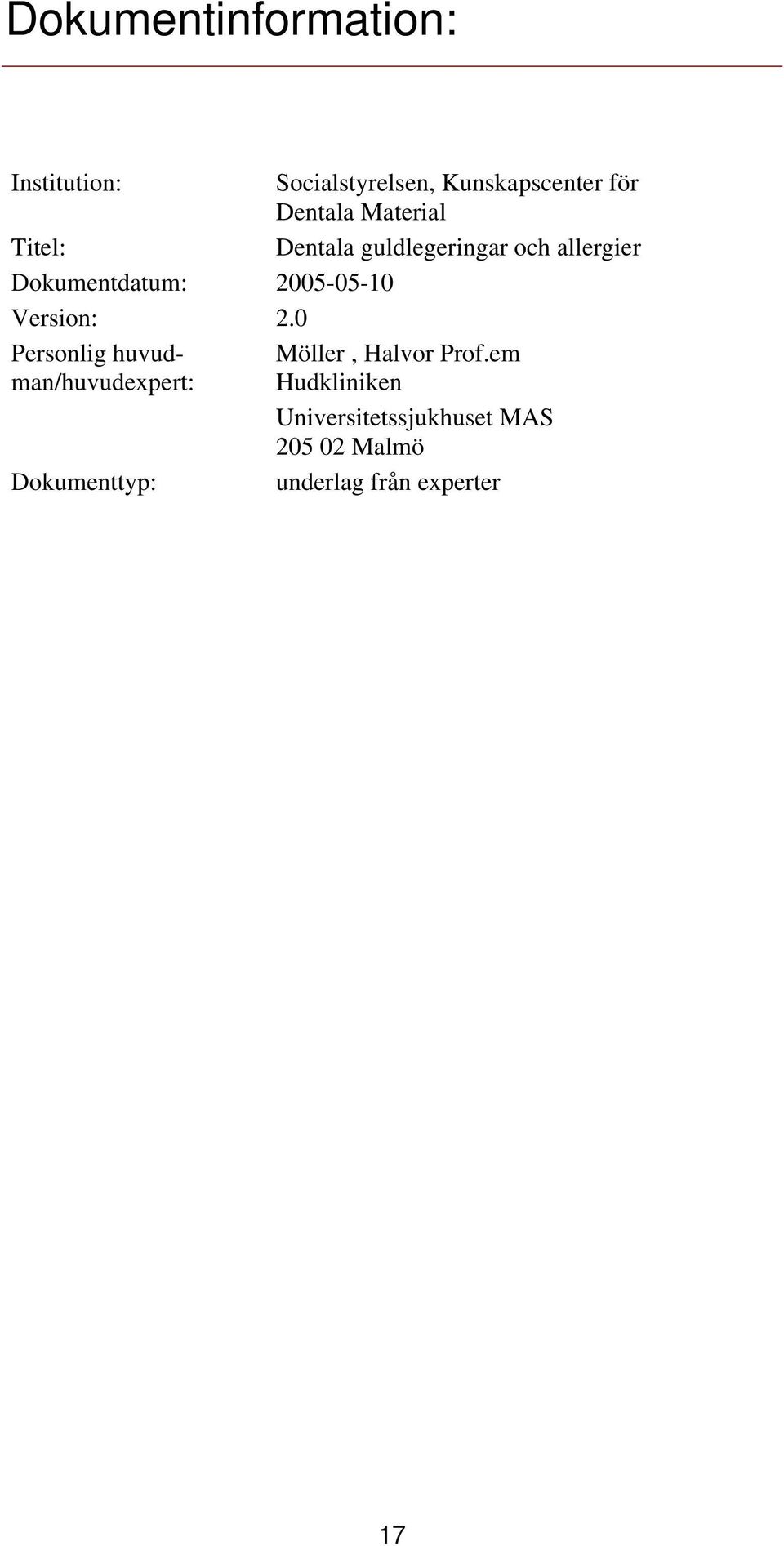 Version: 2.0 Personlig huvudman/huvudexpert: Dokumenttyp: Möller, Halvor Prof.