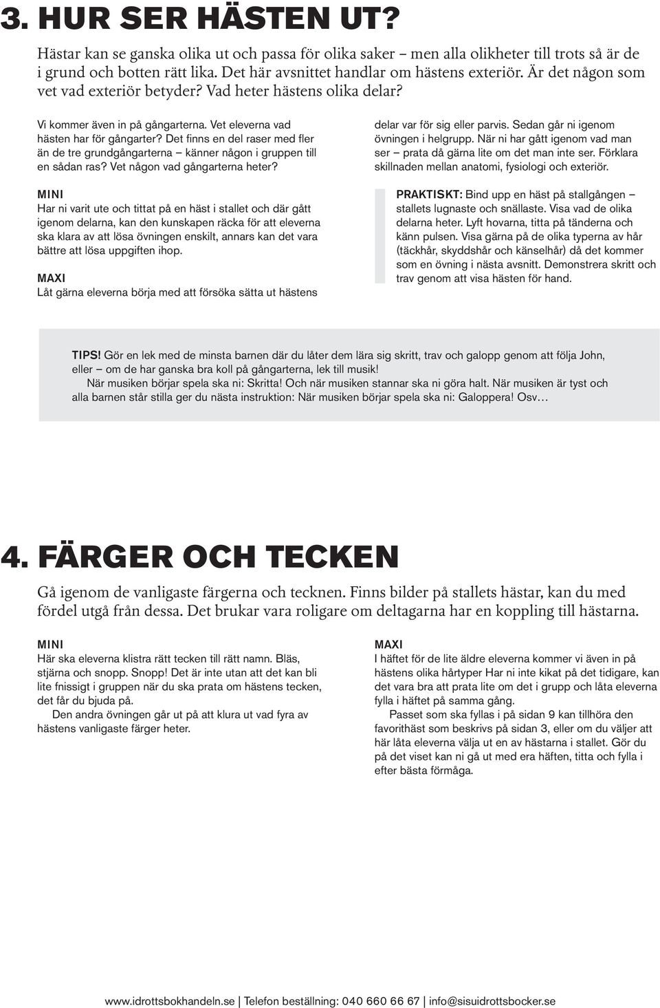 Det finns en del raser med fler än de tre grundgångarterna känner någon i gruppen till en sådan ras? Vet någon vad gångarterna heter?