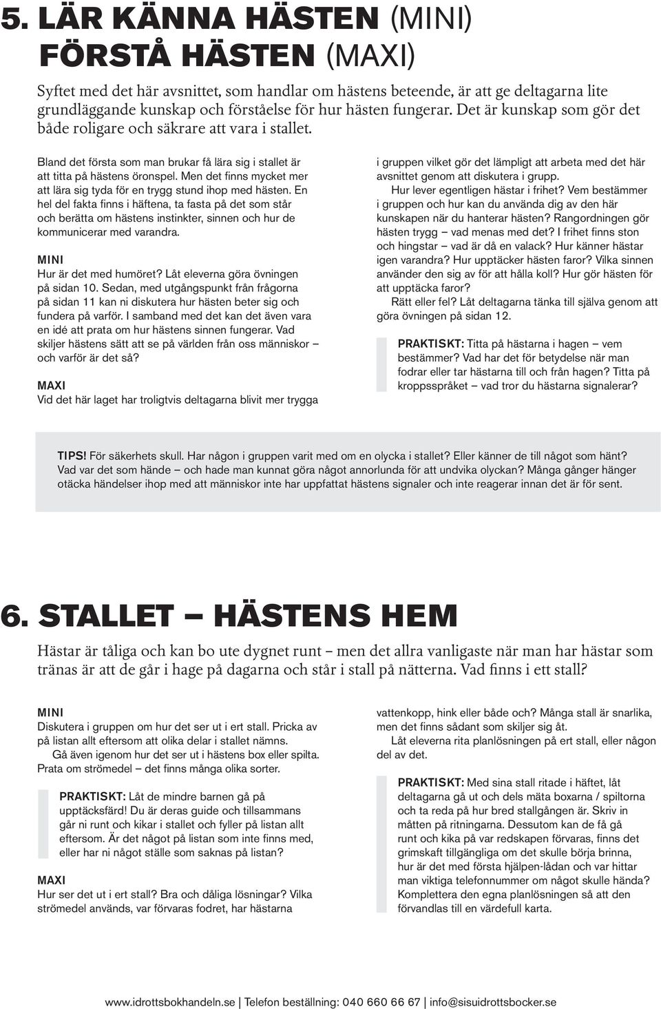 Men det finns mycket mer att lära sig tyda för en trygg stund ihop med hästen.