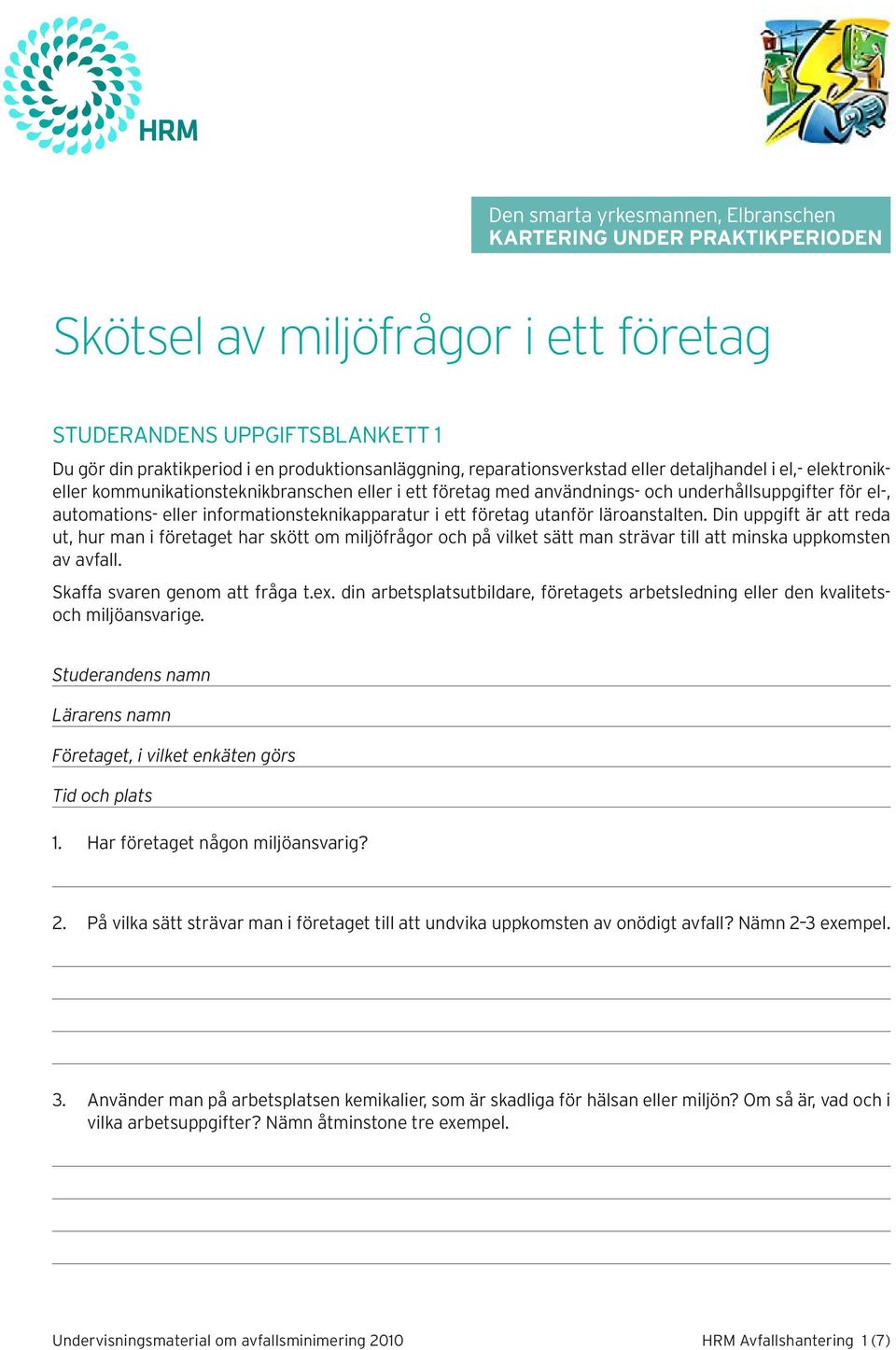 informationsteknikapparatur i ett företag utanför läroanstalten.