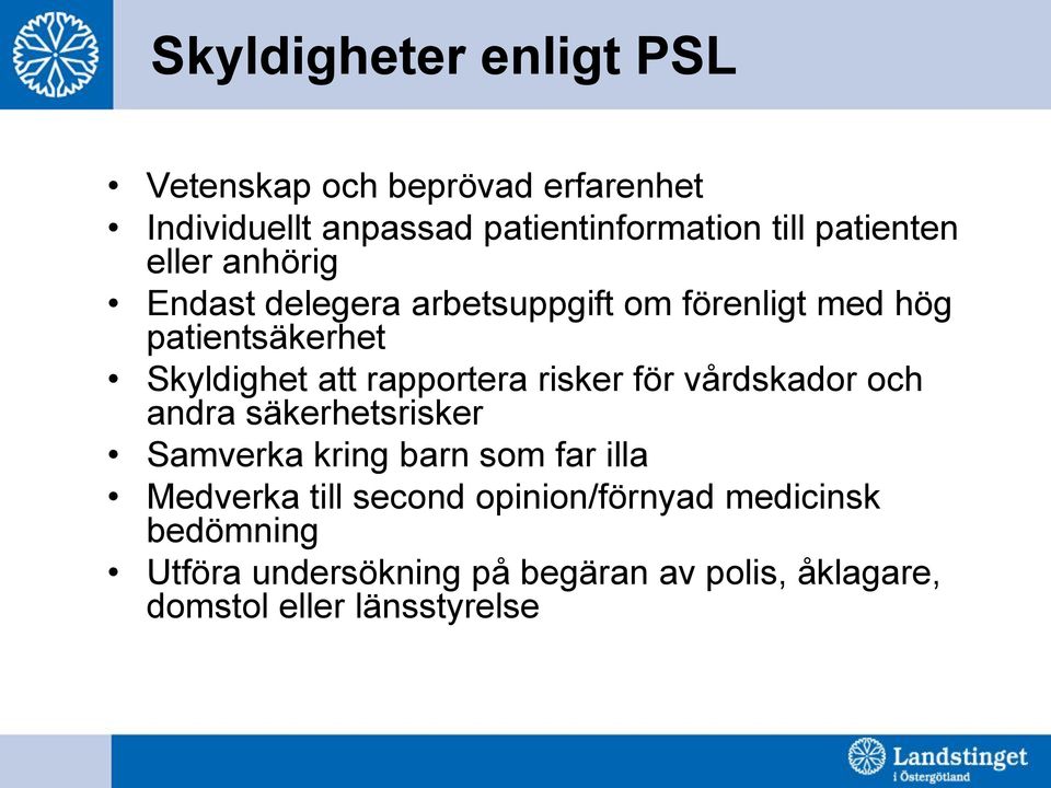 rapportera risker för vårdskador och andra säkerhetsrisker Samverka kring barn som far illa Medverka till