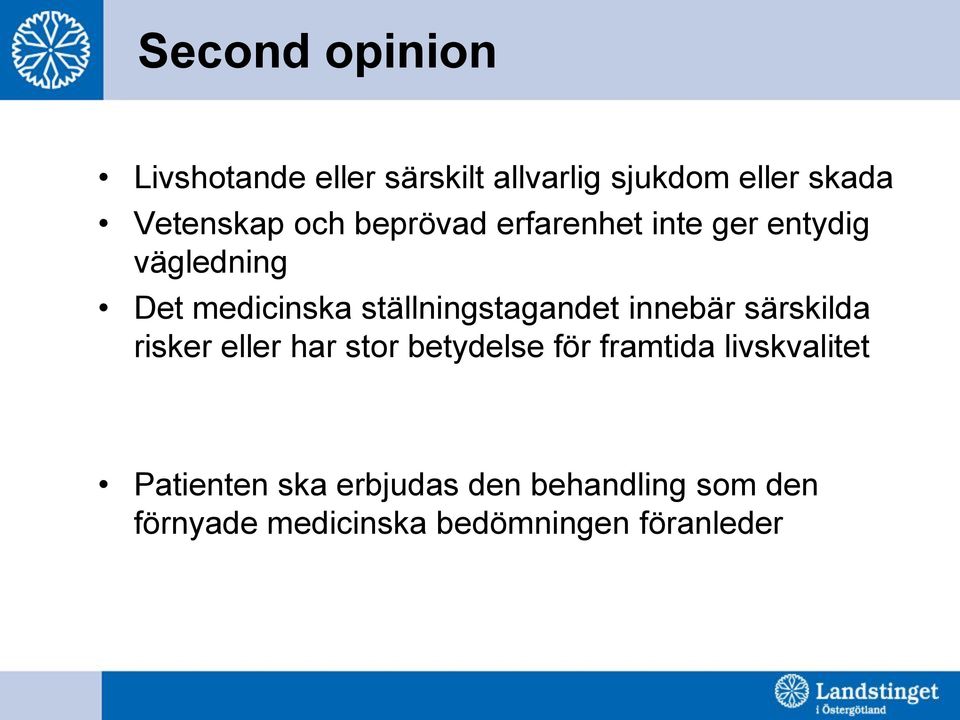 ställningstagandet innebär särskilda risker eller har stor betydelse för framtida