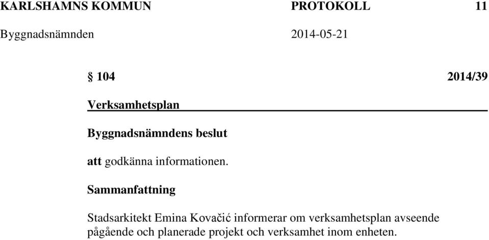 Sammanfattning Stadsarkitekt Emina Kovačić informerar om