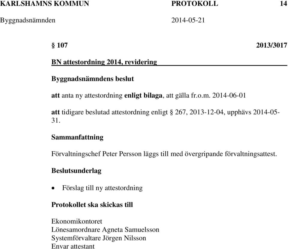 Sammanfattning Förvaltningschef Peter Persson läggs till med övergripande förvaltningsattest.