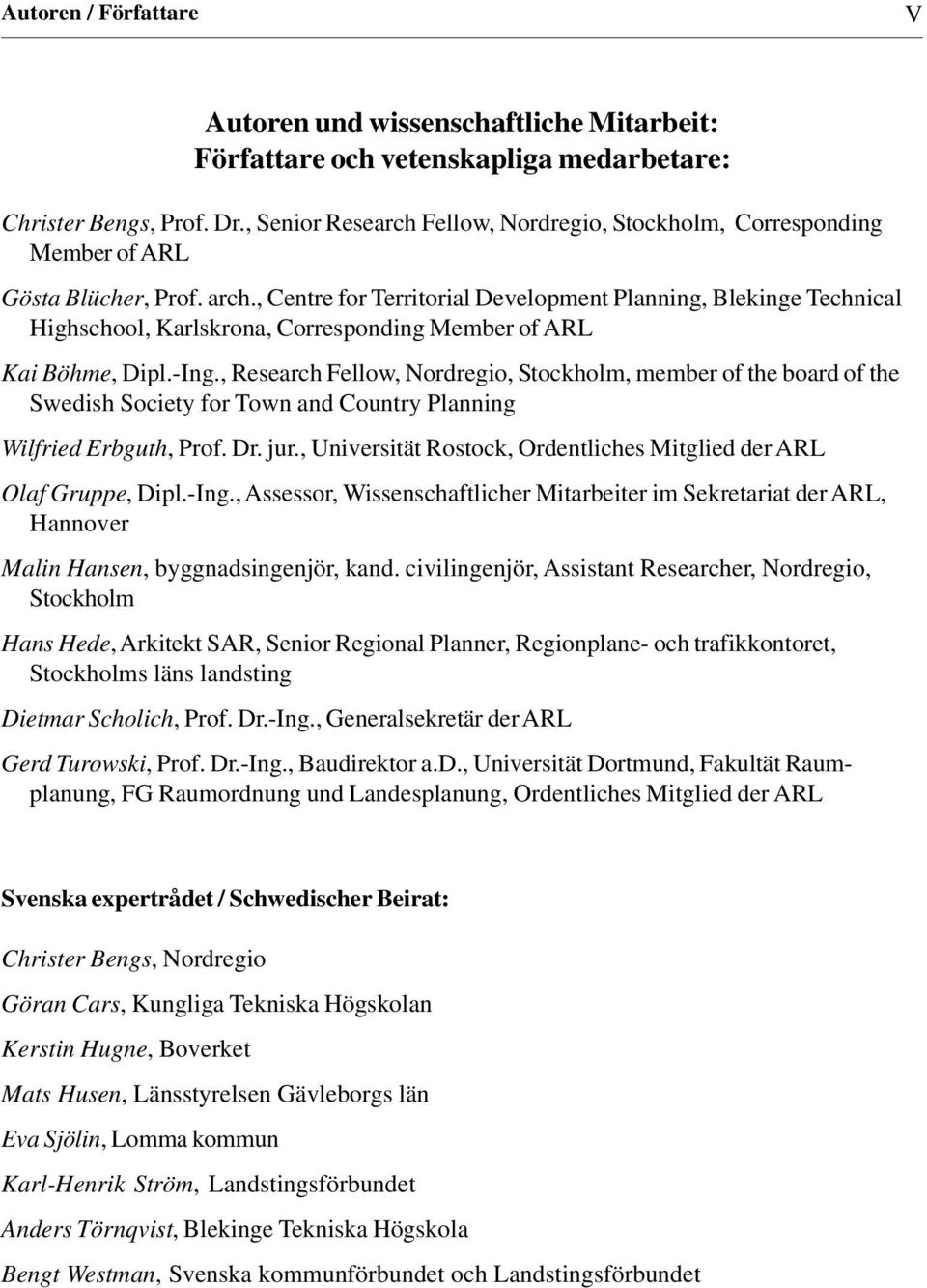 , Centre for Territorial Development Planning, Blekinge Technical Highschool, Karlskrona, Corresponding Member of ARL Kai Böhme, Dipl.-Ing.