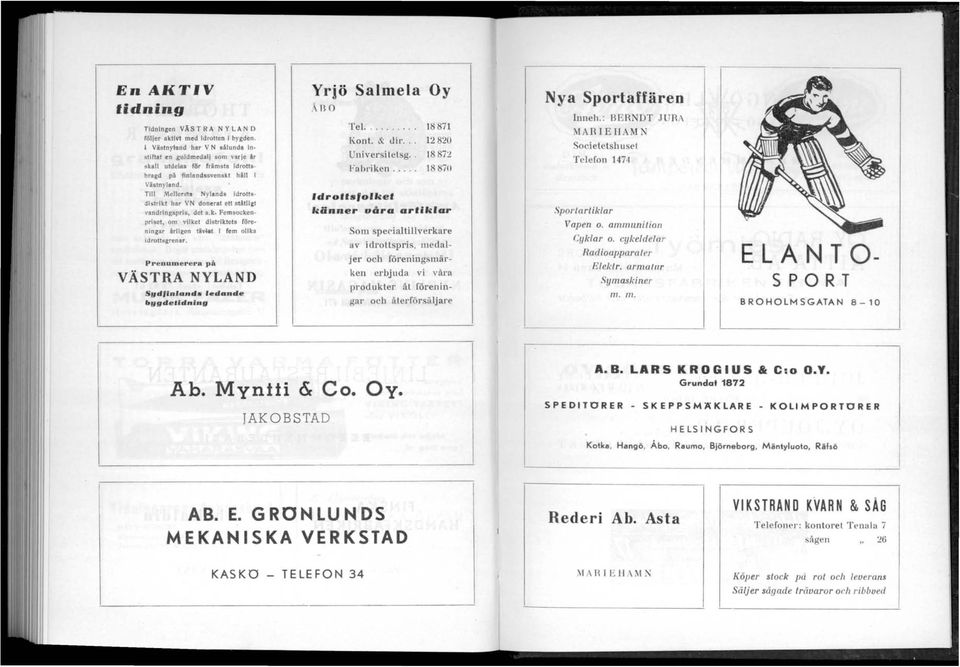 Prenumerera pii. VÄSTRA NYLAND Sfld,in'anda ledande bflfldeudninfl Yrjö Salmela Oy AfiO Tel.......... 18871 Kont. & uir... 12820 Universitelsg.. 18 7"1. Fabriken.