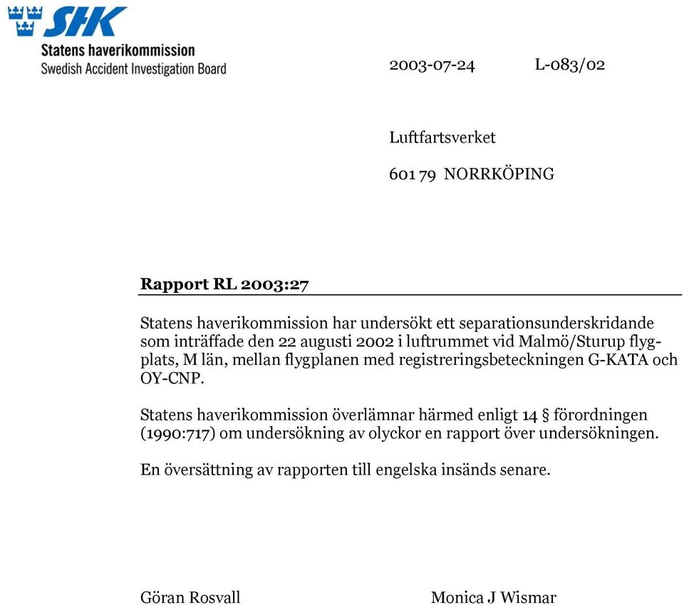 med registreringsbeteckningen G-KATA och OY-CNP.