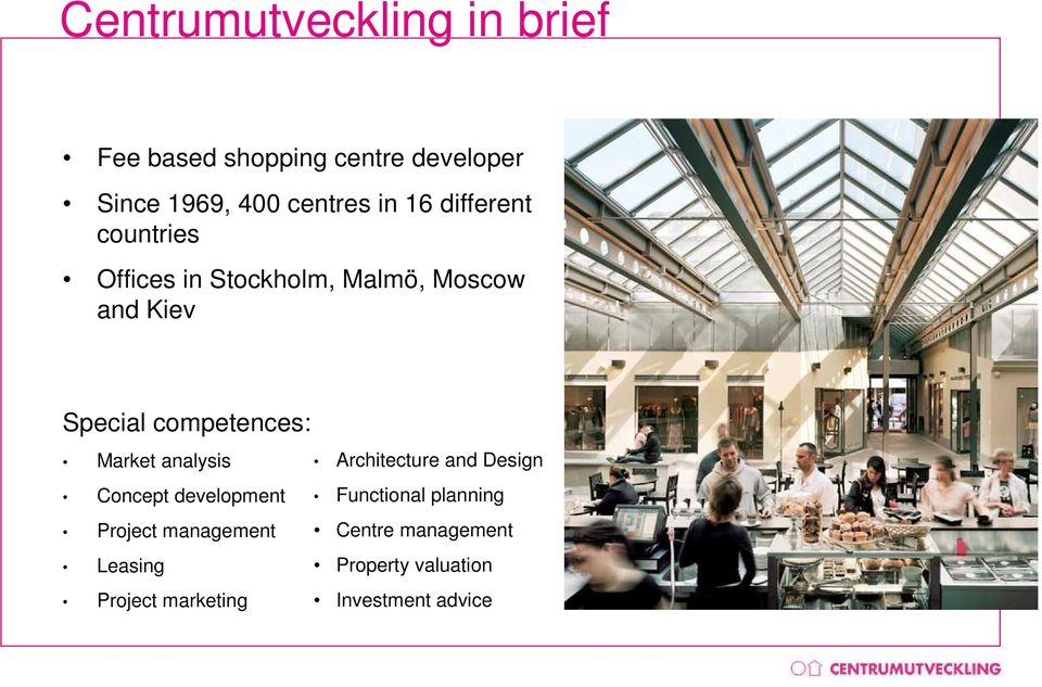 Market analysis Architecture and Design Concept development Functional planning Project