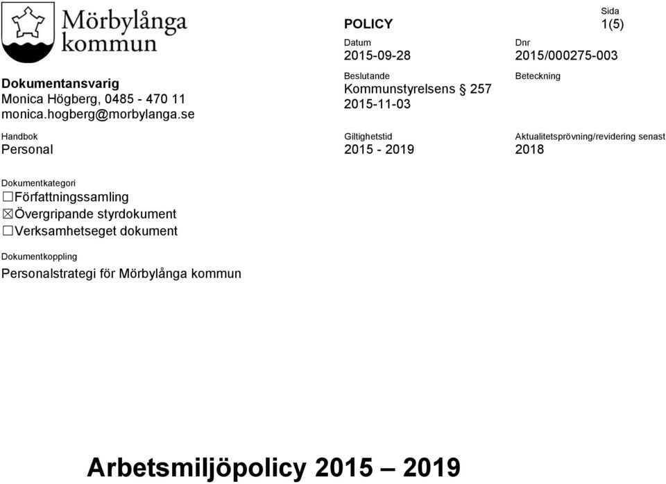 2015/000275-003 Beteckning Aktualitetsprövning/revidering senast 2018 Dokumentkategori