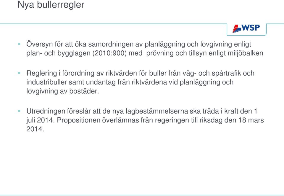 industribuller samt undantag från riktvärdena vid planläggning och lovgivning av bostäder.