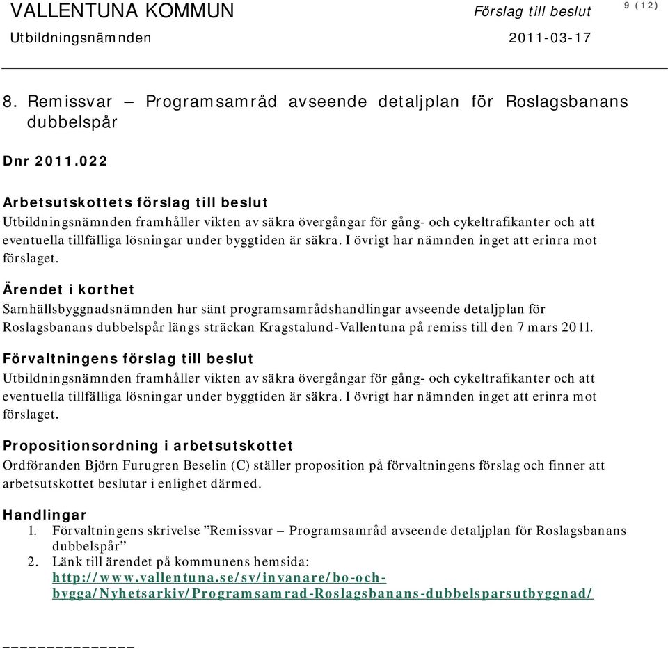 I övrigt har nämnden inget att erinra mot förslaget.