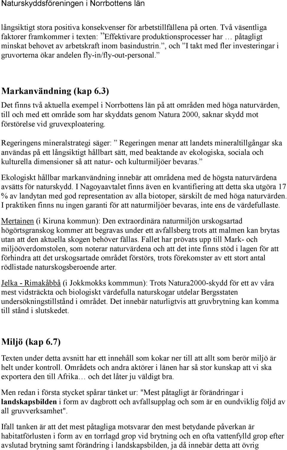 , och I takt med fler investeringar i gruvorterna ökar andelen fly-in/fly-out-personal. Markanvändning (kap 6.