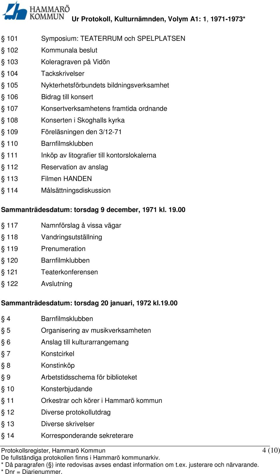 Filmen HANDEN 114 Målsättningsdiskussion Sammanträdesdatum: torsdag 9 december, 197