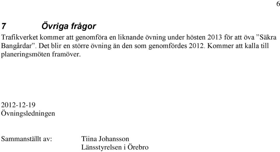 Det blir en större övning än den som genomfördes 2012.