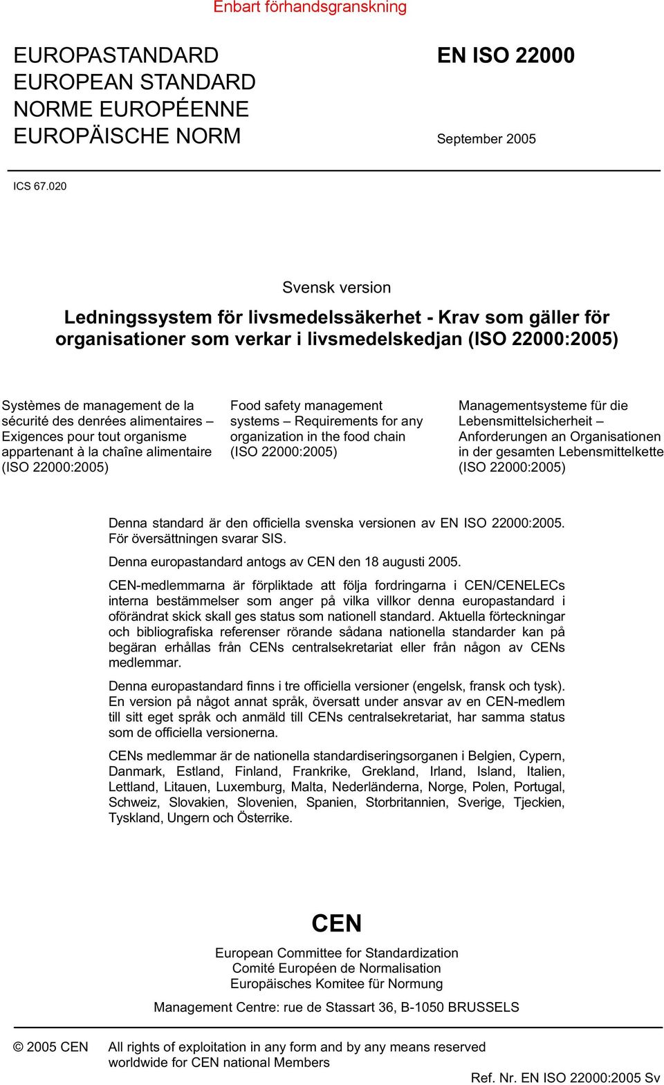 alimentaires Exigences pour tout organisme appartenant à la chaîne alimentaire (ISO 22000:2005) Food safety management systems Requirements for any organization in the food chain (ISO 22000:2005)