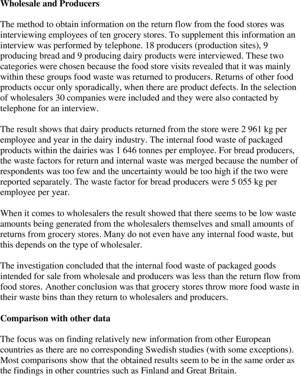 These two categories were chosen because the food store visits revealed that it was mainly within these groups food waste was returned to producers.