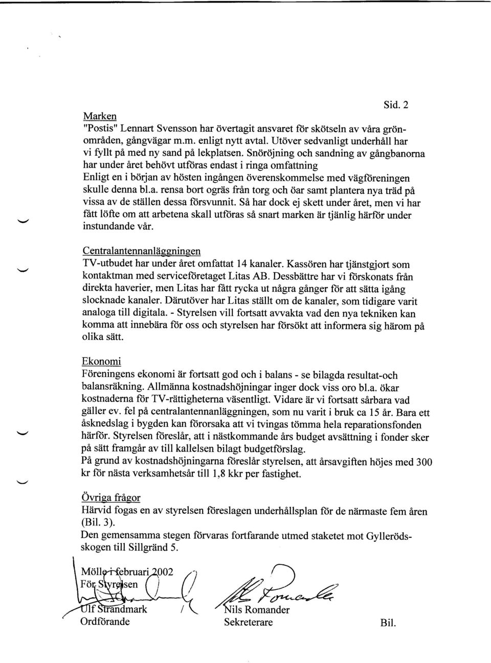 id pi vissa av de stiillen dessa forsvunnit. Si har dock ej skett under inet, men vi har f6tt 16fte om att arbetena skall utforas si snart marken Zir tjiinlig hiirfor under instundande v6r.